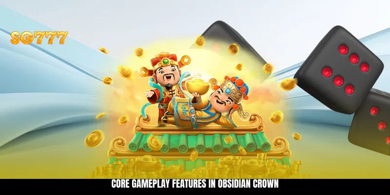 Core Gameplay Features in Obsidian Crown