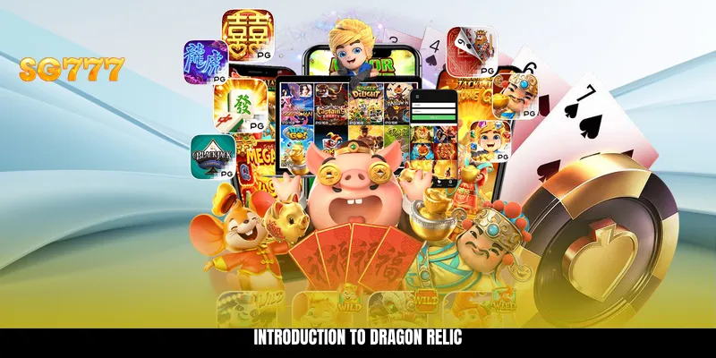 Introduction to Dragon Relic Introduction to Dragon Relic