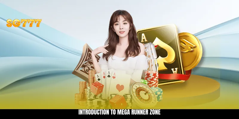 Introduction to Mega Runner Zone Introduction to Mega Runner Zone
