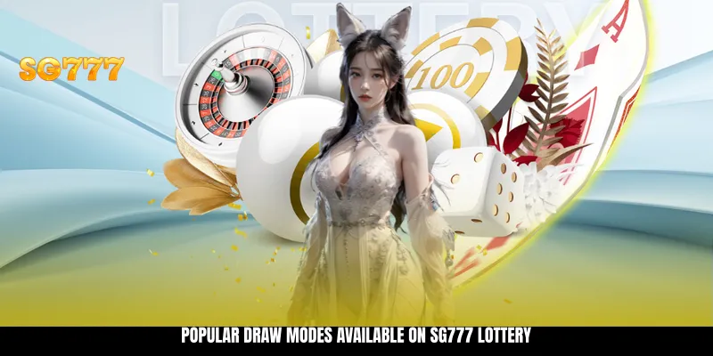 Popular Draw Modes Available on SG777 Lottery Popular Draw Modes Available on SG777 Lottery