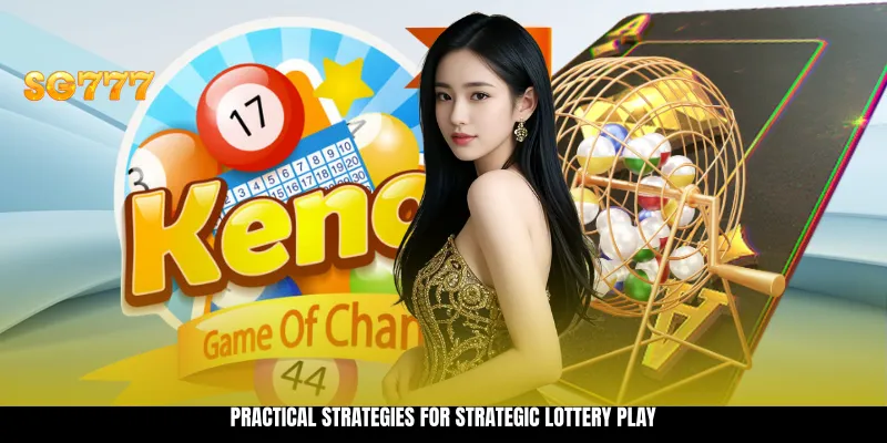 Practical Strategies for Strategic Lottery Play Practical Strategies for Strategic Lottery Play
