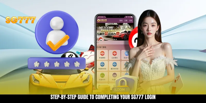 Step-by-Step Guide to Completing Your SG777 Login Step-by-Step Guide to Completing Your SG777 Login