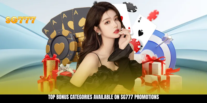 Top Bonus Categories Available on SG777 Promotions Top Bonus Categories Available on SG777 Promotions
