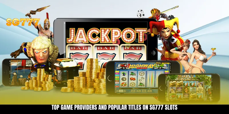 Top Game Providers and Popular Titles on SG777 Slots Top Game Providers and Popular Titles on SG777 Slots